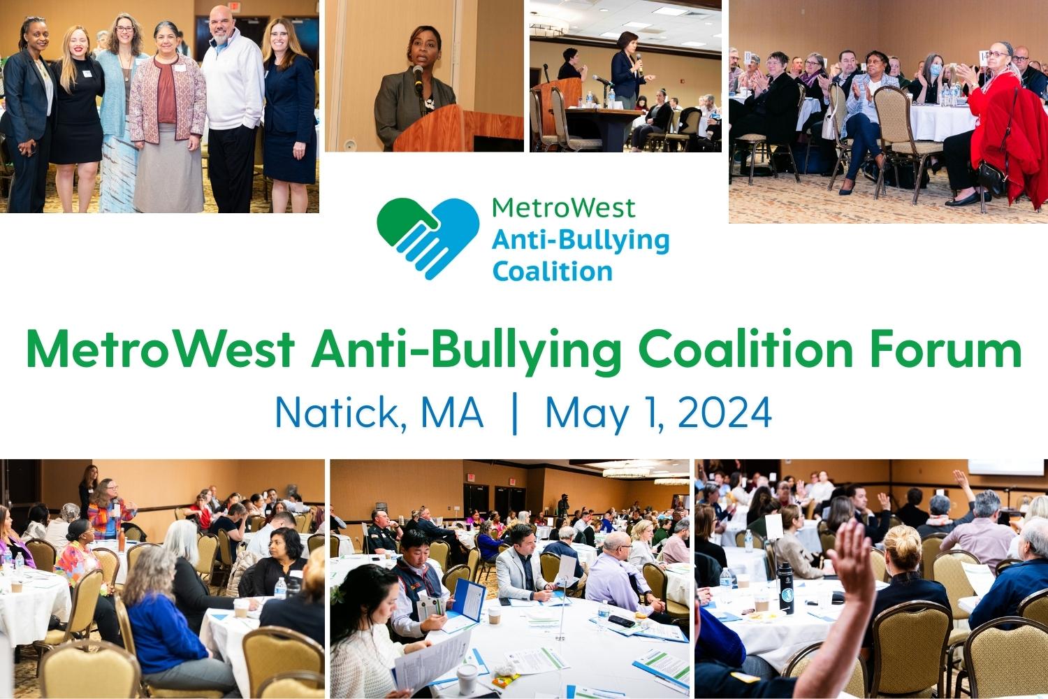 Collage of photos from the MetroWest Anti-Bullying Coalition Forum in Natick, MA that was held May 1, 2024. Includes diverse groups of people engaging in discussions, presentations, and raising hands at a conference.